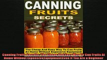 READ book  Canning Fruits Secrets The Cheap And Easy Way To Can Fruits At Home Without Expensive  FREE BOOOK ONLINE