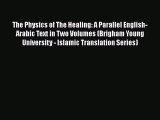 [Read book] The Physics of The Healing: A Parallel English-Arabic Text in Two Volumes (Brigham