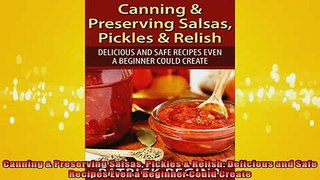 FREE PDF  Canning  Preserving Salsas Pickles  Relish Delicious and Safe Recipes Even a Beginner  DOWNLOAD ONLINE