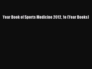 Read Year Book of Sports Medicine 2012 1e (Year Books) Ebook Free