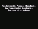 [Read book] Race Colour and the Processes of Racialization: New Perspectives from Group Analysis