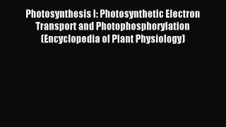 Read Photosynthesis I: Photosynthetic Electron Transport and Photophosphorylation (Encyclopedia