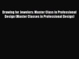 [PDF] Drawing for Jewelers: Master Class in Professional Design (Master Classes in Professional