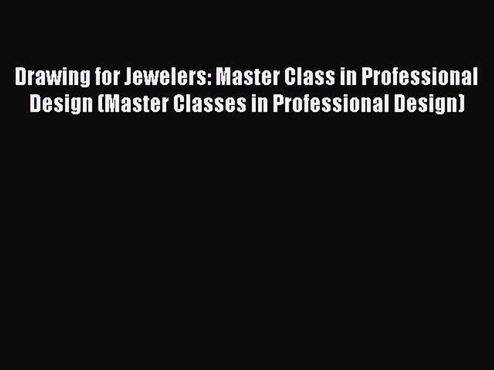 [PDF] Drawing for Jewelers: Master Class in Professional Design (Master Classes in Professional