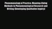 Read Phenomenology of Practice: Meaning-Giving Methods in Phenomenological Research and Writing