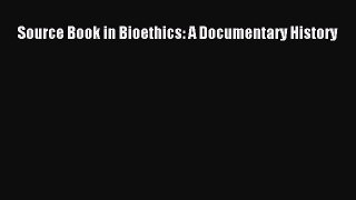 Download Source Book in Bioethics: A Documentary History PDF Online