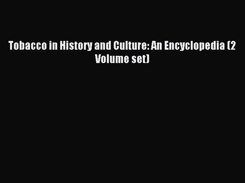 Read Tobacco in History and Culture: An Encyclopedia (2 Volume set) Ebook Free