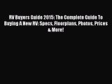 PDF RV Buyers Guide 2015: The Complete Guide To Buying A New RV: Specs Floorplans Photos Prices