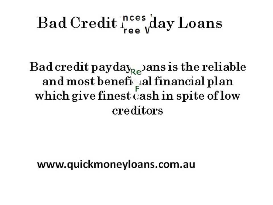 Bad Credit Payday Loans- Feasible Economic Alternative For Many Purposes