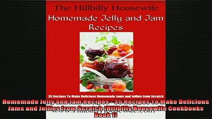 FREE DOWNLOAD  Homemade Jelly and Jam Recipes  35 Recipes To Make Delicious Jams and Jellies from  FREE BOOOK ONLINE