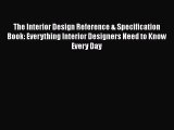 Read The Interior Design Reference & Specification Book: Everything Interior Designers Need