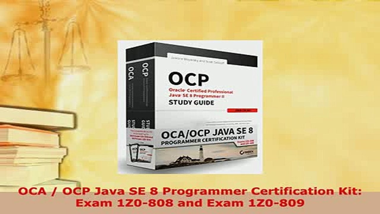 PDF  OCA  OCP Java SE 8 Programmer Certification Kit Exam 1Z0808 and Exam 1Z0809 Download Full Ebook