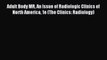 Read Adult Body MR An Issue of Radiologic Clinics of North America 1e (The Clinics: Radiology)