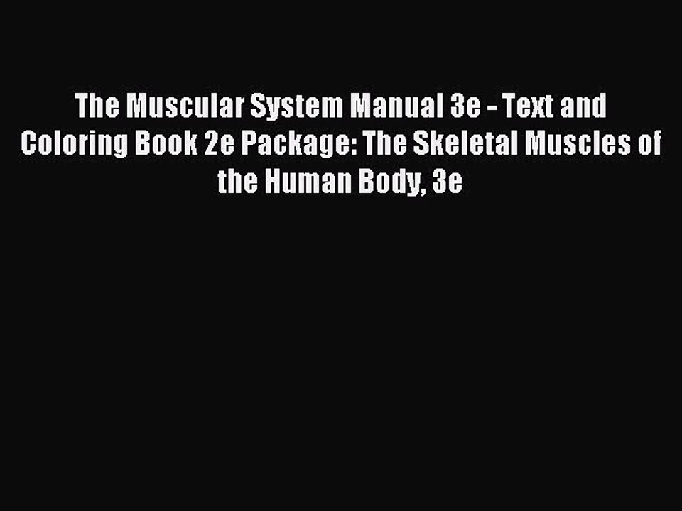 Read The Muscular System Manual 3e - Text and Coloring Book 2e Package: The Skeletal Muscles