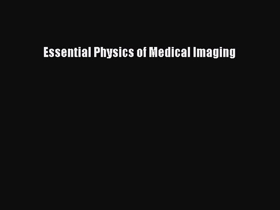 Read Essential Physics of Medical Imaging Ebook Free