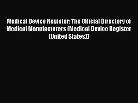 Read Medical Device Register: The Official Directory of Medical Manufacturers (Medical Device