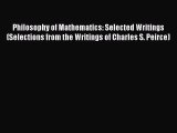 [Read book] Philosophy of Mathematics: Selected Writings (Selections from the Writings of Charles