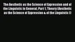 [Read book] The Aesthetic as the Science of Expression and of the Linguistic in General Part