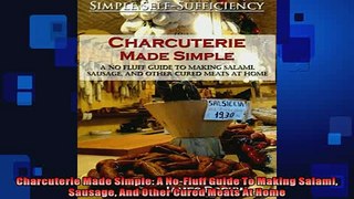 EBOOK ONLINE  Charcuterie Made Simple A NoFluff Guide To Making Salami Sausage And Other Cured Meats READ ONLINE