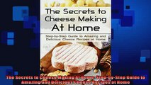 FREE PDF  The Secrets to Cheese Making At Home StepbyStep Guide to Amazing and Delicious Cheese  DOWNLOAD ONLINE