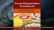 FREE DOWNLOAD  Food Dehydrator Cookbook A basic guide to make your own jerky snack drying vegetable and  FREE BOOOK ONLINE