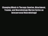 [Read book] Changing Minds in Therapy: Emotion Attachment Trauma and Neurobiology (Norton Series