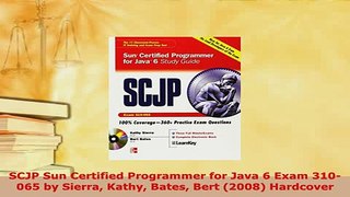 PDF  SCJP Sun Certified Programmer for Java 6 Exam 310065 by Sierra Kathy Bates Bert 2008 Download Online