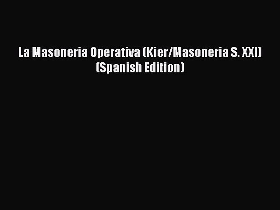 [PDF] La Masoneria Operativa (Kier/Masoneria S. XXI) (Spanish Edition) [Download] Full Ebook