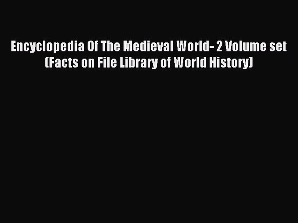 Read Encyclopedia Of The Medieval World- 2 Volume set (Facts on File Library of World History)