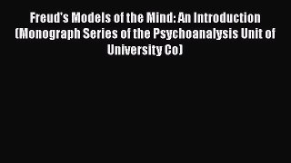 [Read book] Freud's Models of the Mind: An Introduction (Monograph Series of the Psychoanalysis