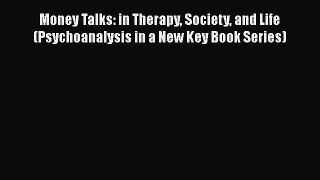 [Read book] Money Talks: in Therapy Society and Life (Psychoanalysis in a New Key Book Series)