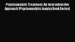 [Read book] Psychoanalytic Treatment: An Intersubjective Approach (Psychoanalytic Inquiry Book