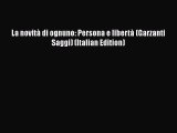 [PDF] La novità di ognuno: Persona e libertà (Garzanti Saggi) (Italian Edition) [Download]