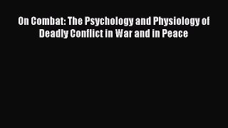 [Read book] On Combat: The Psychology and Physiology of Deadly Conflict in War and in Peace