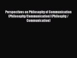 [Read book] Perspectives on Philosophy of Communication (Philosophy/Communication) (Philosphy