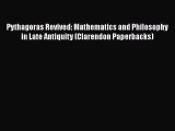 [Read book] Pythagoras Revived: Mathematics and Philosophy in Late Antiquity (Clarendon Paperbacks)