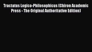 [Read book] Tractatus Logico-Philosophicus (Chiron Academic Press - The Original Authoritative