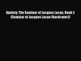 [Read book] Anxiety: The Seminar of Jacques Lacan Book X (Seminar of Jacques Lacan (Hardcover))