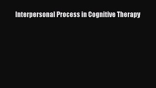 Read Interpersonal Process in Cognitive Therapy Ebook Free