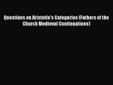 [Read book] Questions on Aristotle's Categories (Fathers of the Church Medieval Continuations)