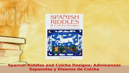Download  Spanish Riddles and Colcha Designs Adivinanzas Espanolas y Disenos de Colcha Download Full Ebook