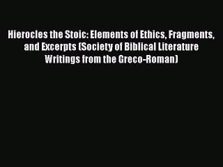 [Read book] Hierocles the Stoic: Elements of Ethics Fragments and Excerpts (Society of Biblical