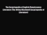Download The Encyclopedia of English Renaissance Literature (The Wiley-Blackwell Encyclopedia