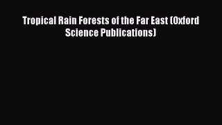 Read Tropical Rain Forests of the Far East (Oxford Science Publications) Ebook Free