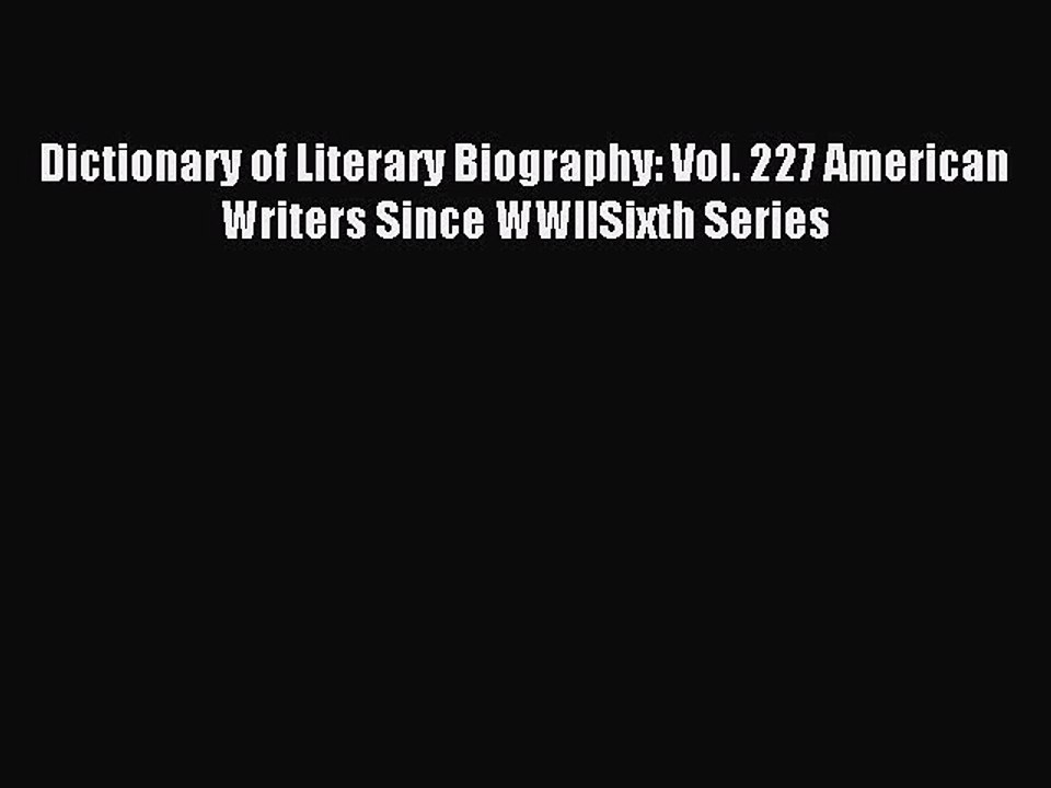 Read Dictionary of Literary Biography: Vol. 227 American Writers Since WWIISixth Series Ebook