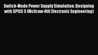 [Read Book] Switch-Mode Power Supply Simulation: Designing with SPICE 3 (McGraw-Hill Electronic