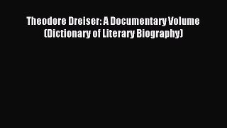 Download Theodore Dreiser: A Documentary Volume (Dictionary of Literary Biography) Ebook Free