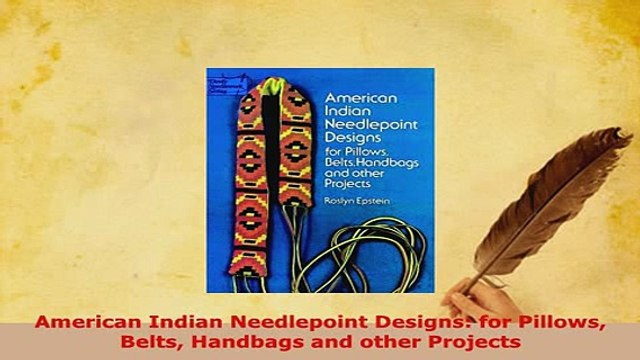 PDF American Indian Needlepoint Designs for Pillows Belts Handbags and other Projects Download Full Ebook