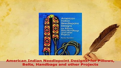 PDF  American Indian Needlepoint Designs for Pillows Belts Handbags and other Projects Download Full Ebook