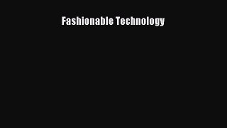 Read Fashionable Technology Ebook